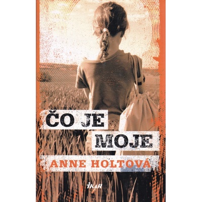 Čo je moje - Anne Holtová