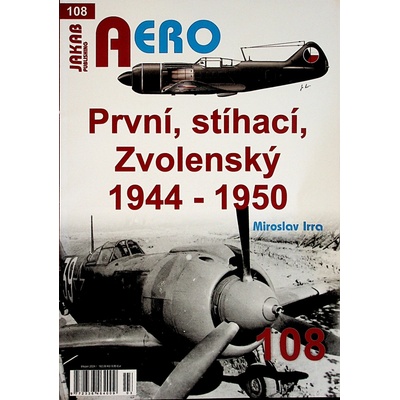 AERO 108 První, stíhací, zvolenský 1944-1950 - Miroslav Irra