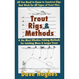 Trout Rigs and Methods | Dave Hughes (2007)