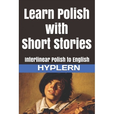Learn Polish with Short Stories: Interlinear Polish to English