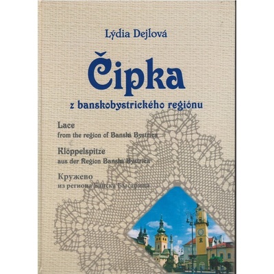 Čipka z banskobystrického regiónu - Lýdia Dejlová