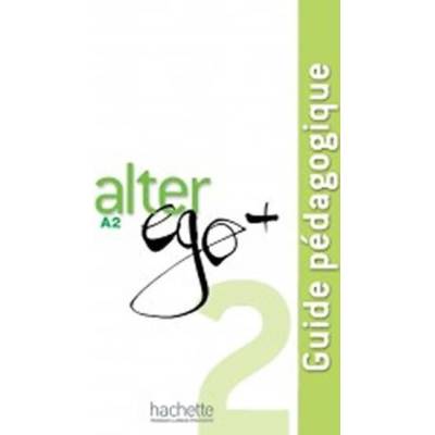 ALTER EGO PLUS 2 GUIDE PÉDAGOGIQUE