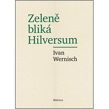 Zeleně bliká Hilversum - Ivan Wernisch