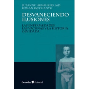 Image 1 of Desvaneciendo ilusiones: Las enfermedades, las vacunas y la historia olvidada | SUZANNE HUMPHRIES