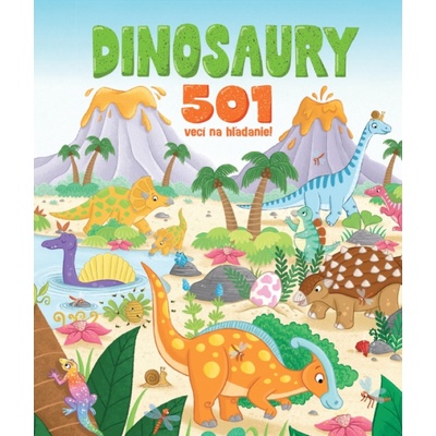 Dinosaury - 501 vecí na hľadanie! | Mowat Claire