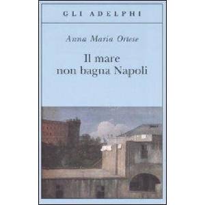 Mare Non Bagna Napoli | Anna Maria Ortese (ISBN: 9788845922855)