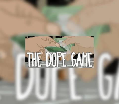 The Dope Game