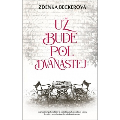 Už bude pol dvanástej - Zdenka Beckerová