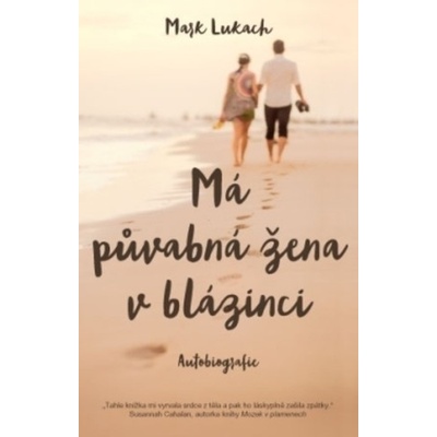 Moje půvabná žena na psychiatrii - vzpomínky - Mark Lukach