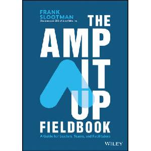 The Amp It Up Fieldbook: A Guide for Leaders, Teams, and Facilitators (ISBN: 9781394245024)