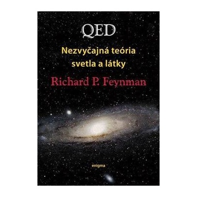 QED Nezvyčajná teória svetla a látky - Feynman Phillips Richard