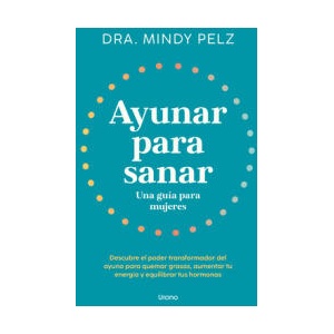 AYUNAR PARA SANAR. UNA GUIA PARA MUJERES | PELZ, MINDY (ISBN: 9788418714375)