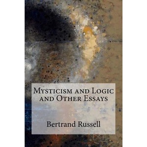 Mysticism and Logic and Other Essays | Bertrand Russell (ISBN: 9781974132416)