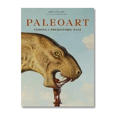 Paleoart : Visions of the Prehistoric Past, 1... ZoĂ« Lescaze, Walton Ford