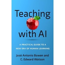 Teaching with AI: A Practical Guide to a New Era of Human Learning Bowen Jos Antonio