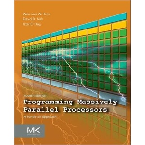 Programming Massively Parallel Processors | Wen-mei Hwu, David Kirk, Izzat El Hajj (ISBN: 9780323912310)