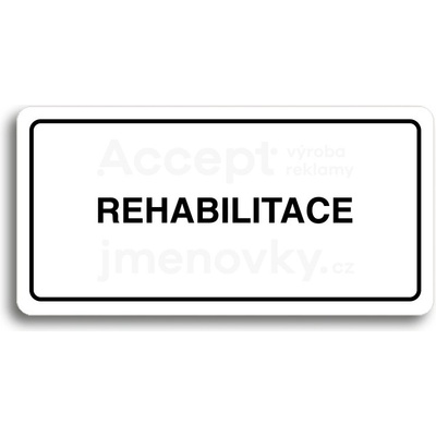 ACCEPT Piktogram REHABILITACE - bílá tabulka - černý tisk