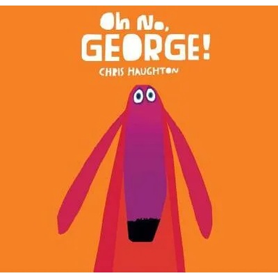 Oh No, George! | Chris Haughton