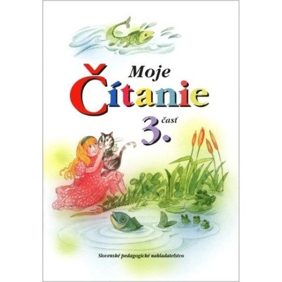 Moje čítanie - Šlabikár pre 4. - 6. ročník ŠZŠ (B) a 2. ročník ŠZŠ (A), 3. časť