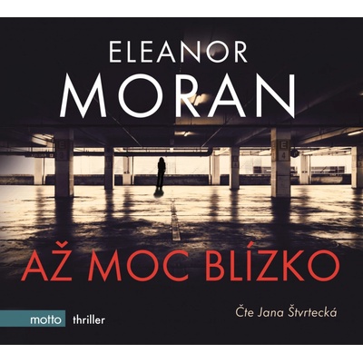 Až moc blízko - Eleanor Moran - čte Jana Štvrtecká