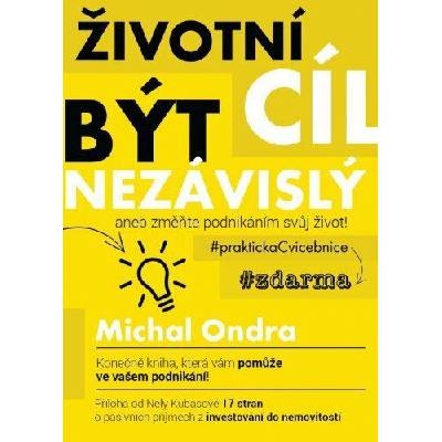 Životní cíl: být NEZÁVISLÝ aneb změňte podnikáním svůj život! (e-kniha)