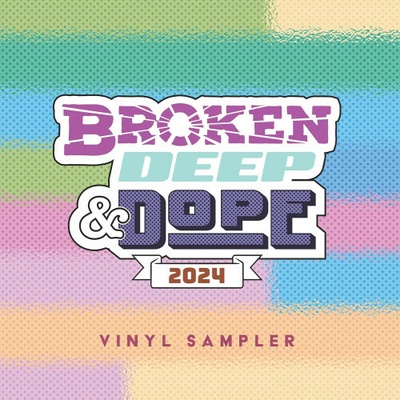 Various - Broken Deep & Dope:Sampler 2024 12" Vinyl LP