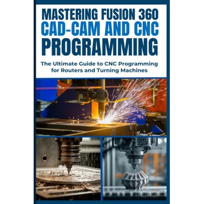 Mastering Fusion 360 Cad-CAM and CNC Programming