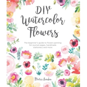 DIY Watercolor Flowers | Marie Boudon (ISBN: 9781446307359)