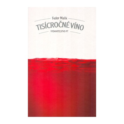 Tisícročné víno - Fedor Malík