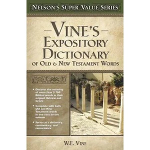 Vine's Expository Dictionary of the Old and New Testament Words | W. Vine (ISBN: 9780785250531)