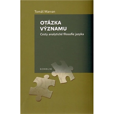 Marvan Tomáš: Otázka významu. Cesty analytické filosofie jazyka