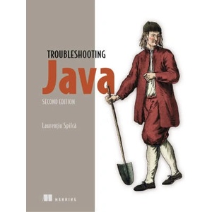 Troubleshooting Java, Second Edition | Laurentiu Spilca (ISBN: 9781633435575)