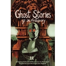 Ghost Stories of an Antiquary, Vol. 2 James M. R.