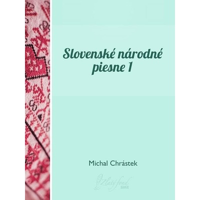 Chrástek Michal - Slovenské národné piesne I – Hledejceny.cz