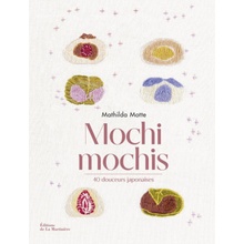 Mochi mochis. 40 douceurs japonaises