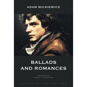 Ballads and Romances | Adam Mickiewicz, Charles S. Kraszewski, Max Mendor (ISBN: 9781804840009)