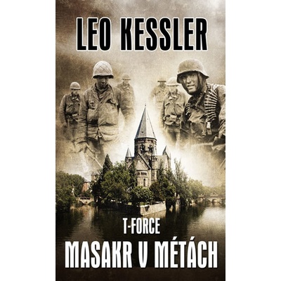 T-Force - Masakr v Métách - Série - T-Force - 2 - Leo Kessler