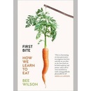 First Bite - Bee Wilson