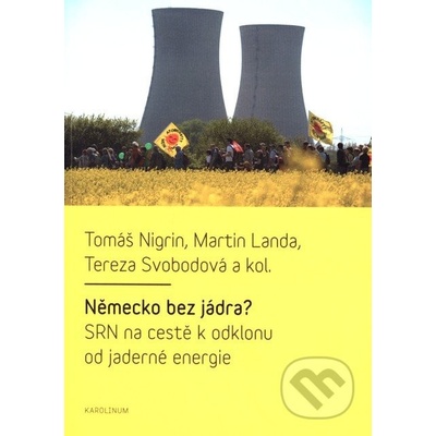 Německo bez jádra? SRN na cestě k odklonu od jaderné energie Tomáš Nigrin CZ