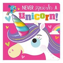 Never Squish a Unicorn!