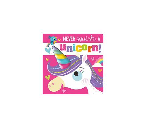 Never Squish a Unicorn!