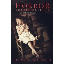 Horror Screenwriting: The Nature of Fear Watson DevinPaperback