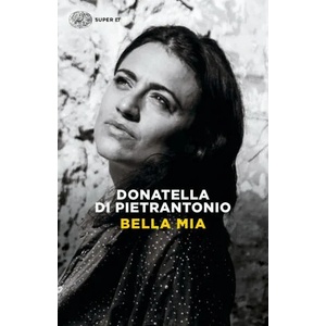 Bella mia | Donatella Di Pietrantonio (ISBN: 9788806237998)