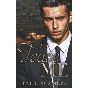 Tease Me: A Dark Billionaire Mafia Romance | Khardine Gray, Faith Summers (2020)