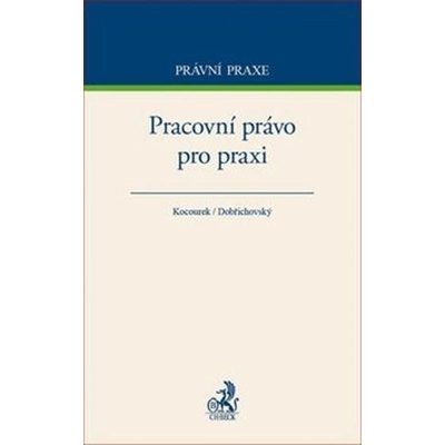 Pracovní právo pro praxi - Dobřichovský, Kocourek