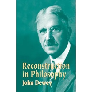 Reconstruction in Philosophy | John Dewey (ISBN: 9780486434384)