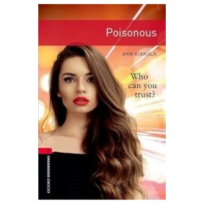 Oxford Bookworms Library New Edition 3 Poisonous - Ann Gianola