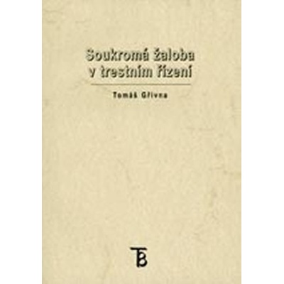 Soukromá žaloba v trestním řízení - Gřivna Tomáš