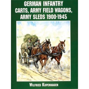 German Infantry Carts, Army Field Wagons, Army Sleds 1900-1945 | Wilfried Kopenhagen (2000)