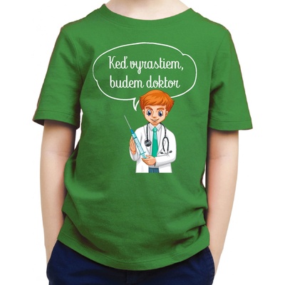 Fajntričko Kids detské tričko Keď vyrastiem, budem doktor zelená